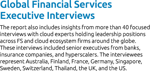 Global Financial Services Executive Interviews The report also includes insights from more than 40 focused interviews...