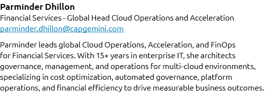 Parminder Dhillon Financial Services Global Head Cloud Operations and Acceleration parminder.dhillon@capgemini.com Pa...