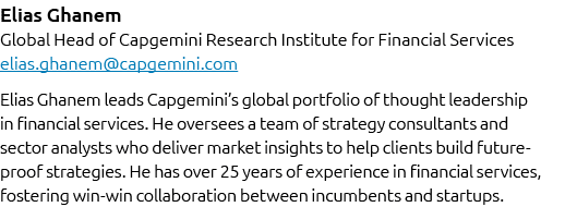 Elias Ghanem Global Head of Capgemini Research Institute for Financial Services elias.ghanem@capgemini.com Elias Ghan...