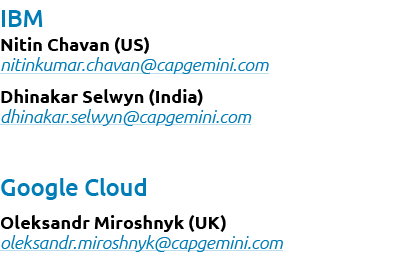 IBM Nitin Chavan (US) nitinkumar.chavan@capgemini.com Dhinakar Selwyn (India) dhinakar.selwyn@capgemini.com Google Cl...