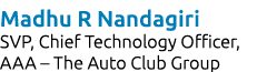 Madhu R Nandagiri SVP, Chief Technology Officer, AAA – The Auto Club Group