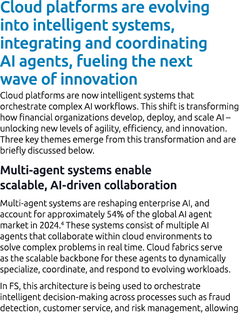 Cloud platforms are evolving into intelligent systems, integrating and coordinating AI agents, fueling the next wave ...
