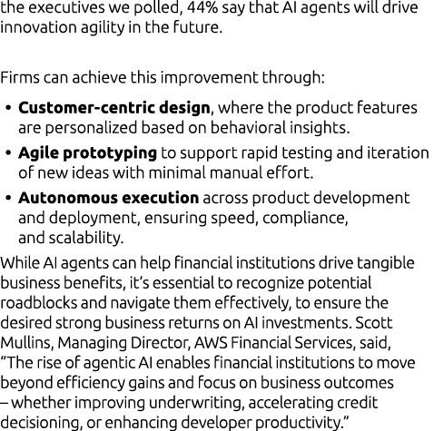 the executives we polled, 44% say that AI agents will drive innovation agility in the future. Firms can achieve this ...