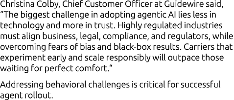 Christina Colby, Chief Customer Officer at Guidewire said, “The biggest challenge in adopting agentic AI lies less in...